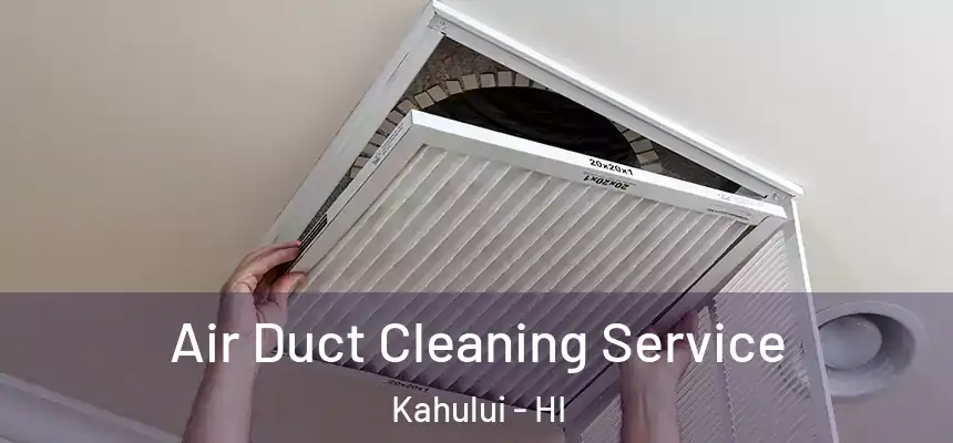 Air Duct Cleaning Service Kahului - HI