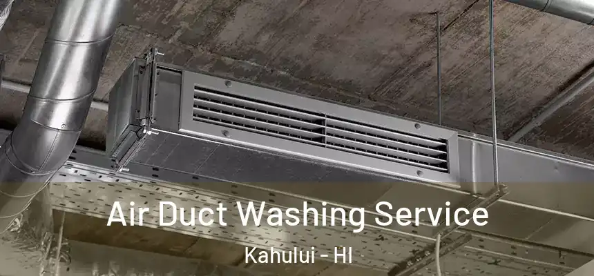 Air Duct Washing Service Kahului - HI
