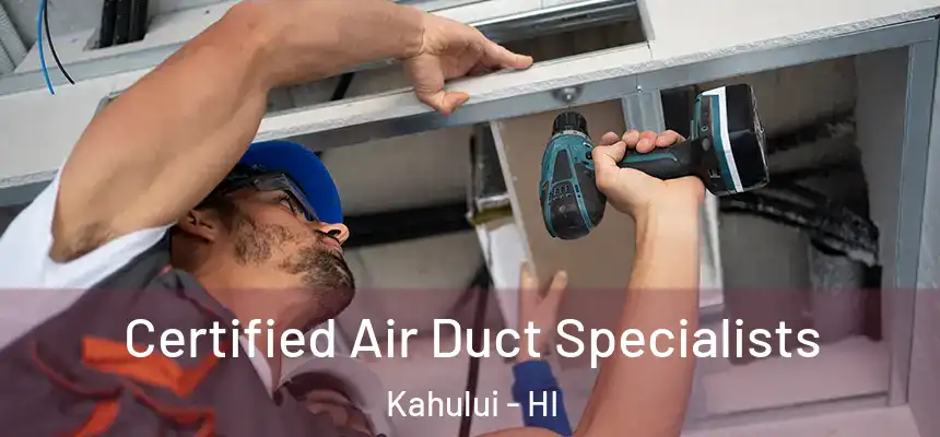 Certified Air Duct Specialists Kahului - HI