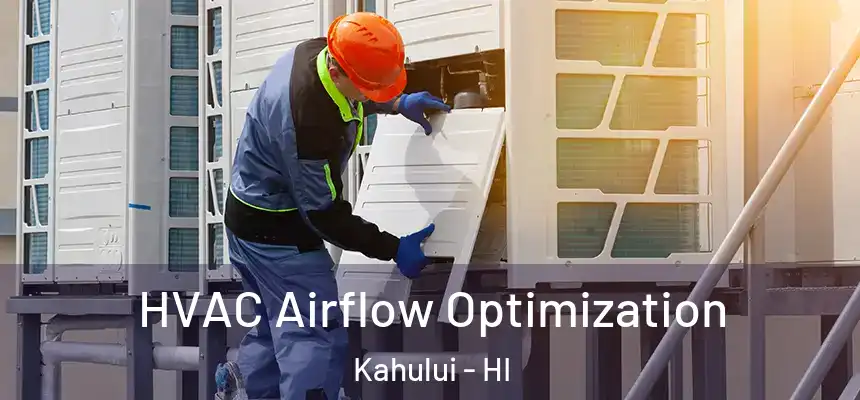HVAC Airflow Optimization Kahului - HI