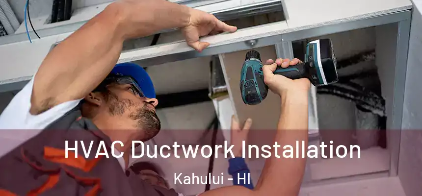  HVAC Ductwork Installation Kahului - HI