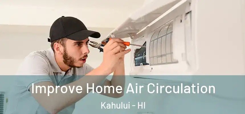 Improve Home Air Circulation Kahului - HI