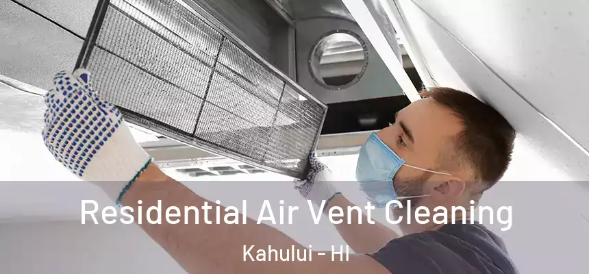  Residential Air Vent Cleaning Kahului - HI